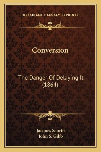 Conversion: The Danger of Delaying It (1864)