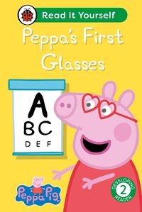 Cover image for Peppa Pig Peppa's First Glasses: Read It Yourself - Level 2 Developing Reader