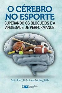 Cover image for O C rebro No Esporte: Superando OS Bloqueios E a Ansiedade de Performance