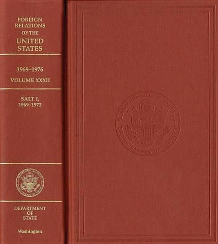 Foreign Relations of the United States, 1969-1976, Volume XXXII, Salt I, 1969-1972: Salt I, 1969-1972