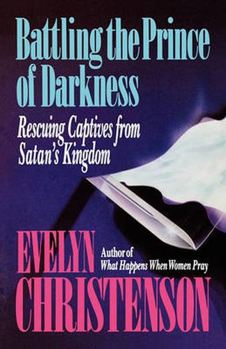 Cover image for Battling the Prince of Darkness; Rescuing Captives from Satan's Kingdom