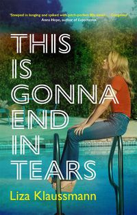 Cover image for This is Gonna End in Tears: The novel that makes a summer