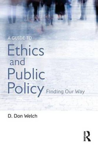 Cover image for A Guide to Ethics and Public Policy: Finding Our Way