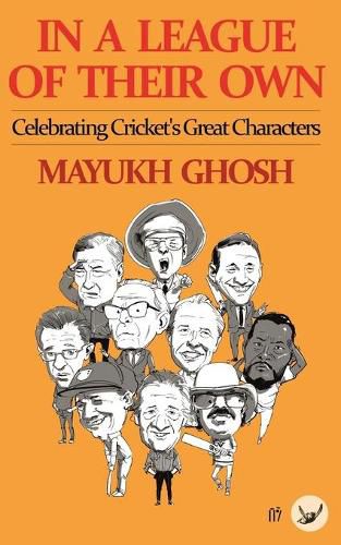 Cover image for In a League of their Own: Celebrating Cricket's Great Characters