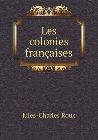 Cover image for Les colonies francaises