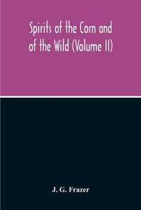 Cover image for Spirits Of The Corn And Of The Wild (Volume II)