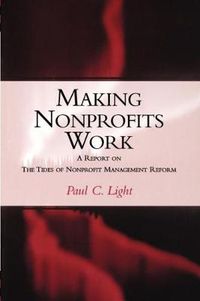 Cover image for Making Nonprofits Work: a Report on the Tides of  Nonprofit Managent Reform