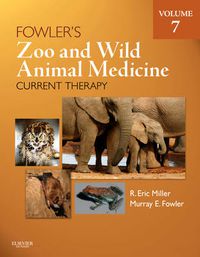 Cover image for Fowler's Zoo and Wild Animal Medicine Current Therapy, Volume 7