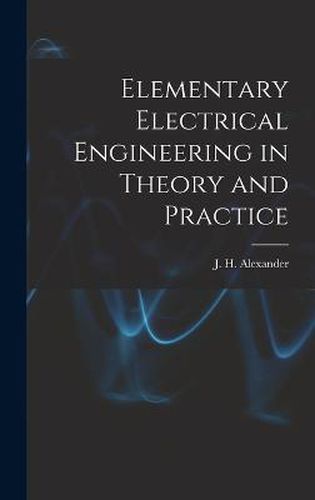 Cover image for Elementary Electrical Engineering in Theory and Practice