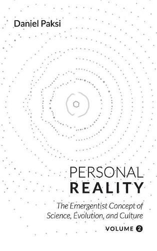 Personal Reality, Volume 2: The Emergentist Concept of Science, Evolution, and Culture