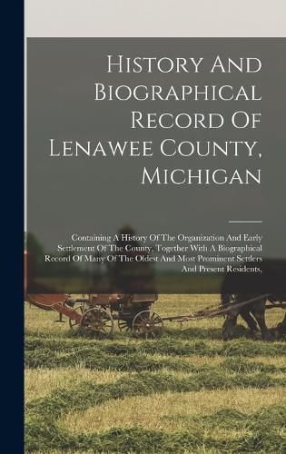 Cover image for History And Biographical Record Of Lenawee County, Michigan