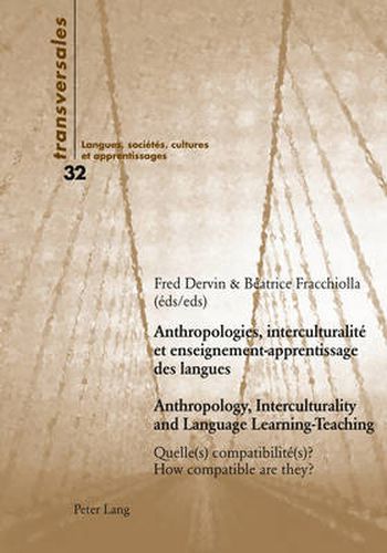 Anthropologies, interculturalite et enseignement-apprentissage des langues- Anthropology, Interculturality and Language Learning-Teaching: Quelle(s) compatibilite(s) ?- How compatible are they?