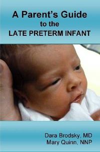 Cover image for A Parent's Guide to the Late Preterm Infant