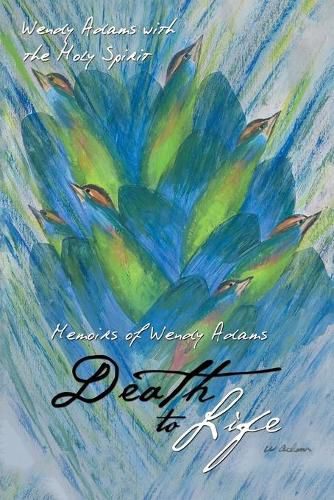 Cover image for Death to Life: Memoirs of Wendy Adams