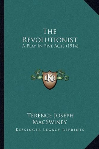 The Revolutionist: A Play in Five Acts (1914)