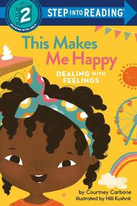 Cover image for This Makes Me Happy: Dealing With Feelings
