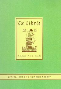 Cover image for Ex Libris: Confessions of a Common Reader