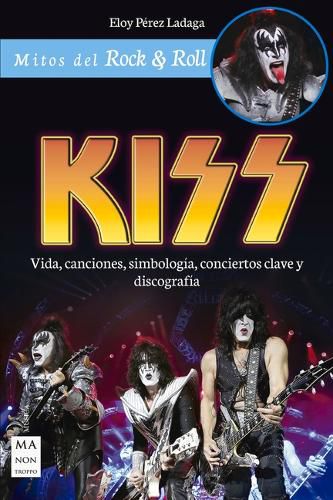 Cover image for Kiss: Vida, Canciones, Simbologia, Conciertos Clave Y Discografia