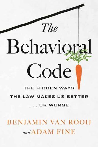 Cover image for The Behavioral Code: The Hidden Ways the Law Makes Us Better  or Worse