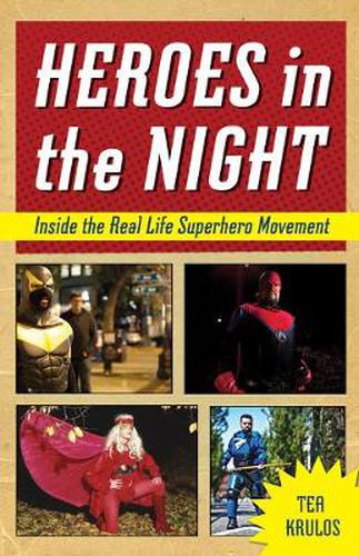 Cover image for Heroes in the Night: Inside the Real Life Superhero Movement