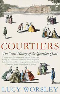 Cover image for Courtiers: The Secret History of the Georgian Court