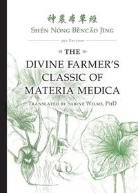 Cover image for Shen Nong B&#283;nc&#462;o J&#299;ng: The Divine Farmer's Classic of Materia Medica 3rd Edition