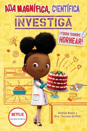 Cover image for Ada Magnifica, cientifica investiga: Todo sobre hornear / The Why Files: Baking