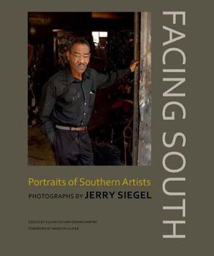 Cover image for Facing South: Portraits of Southern Artists: Photographs by Jerry Siegel