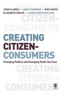 Cover image for Creating Citizen-Consumers: Changing Publics and Changing Public Services