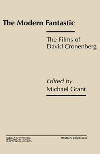 Cover image for The Modern Fantastic: The Films of David Cronenberg