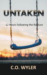 Cover image for Untaken: 12 Hours Following the Rapture