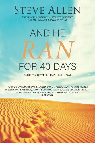 Cover image for And He Ran for 40 Days: Kingdom Treasures from the Life of Elijah and My Personal Battle with ALS