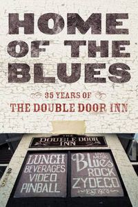 Cover image for Home of the Blues: 35 Years Of the Double Door Inn