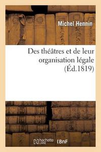 Cover image for Des Theatres Et de Leur Organisation Legale