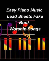 Cover image for Easy Piano Music Lead Sheets Fake Book Worship Songs