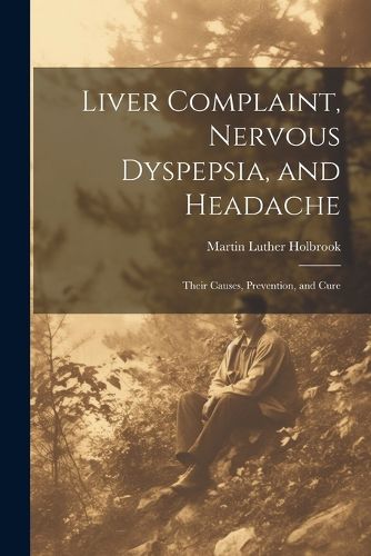 Liver Complaint, Nervous Dyspepsia, and Headache