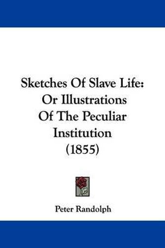 Cover image for Sketches of Slave Life: Or Illustrations of the Peculiar Institution (1855)