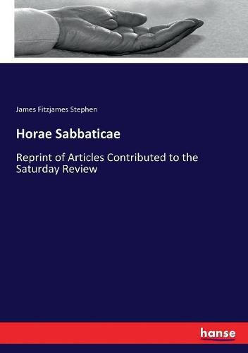 Cover image for Horae Sabbaticae: Reprint of Articles Contributed to the Saturday Review