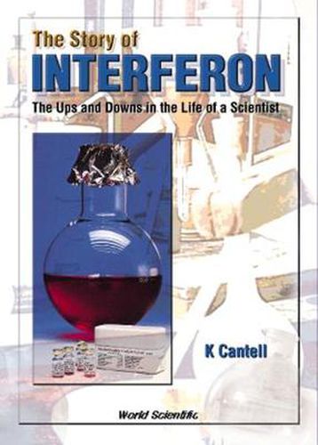 Cover image for Story Of Interferon, The: The Ups And Downs In The Life Of A Scientist