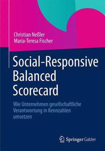 Cover image for Social-Responsive Balanced Scorecard: Wie Unternehmen gesellschaftliche Verantwortung in Kennzahlen umsetzen