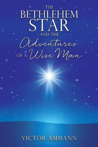 Cover image for The BETHLEHEM STAR and THE ADVENTUIRES OF A WISE MAN