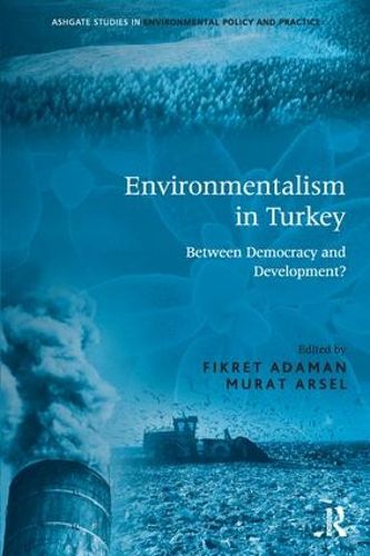 Cover image for Environmentalism in Turkey: Between Democracy and Development?