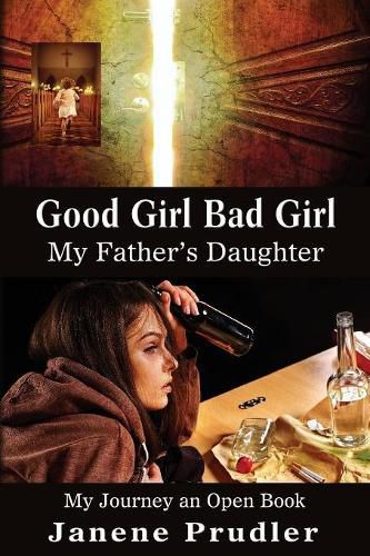 Cover image for Good Girl Bad Girl My Father's Daughter: My Journey an Open Book