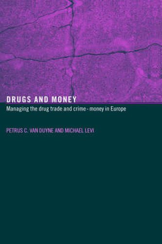 Cover image for Drugs and Money: Managing the Drug Trade and Crime Money in Europe