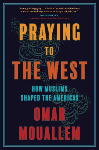 Praying to the West: How Muslims Shaped the Americas