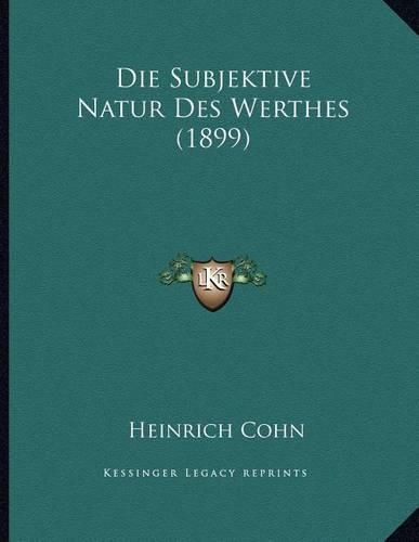 Cover image for Die Subjektive Natur Des Werthes (1899)