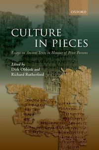 Cover image for Culture In Pieces: Essays on Ancient Texts in Honour of Peter Parsons