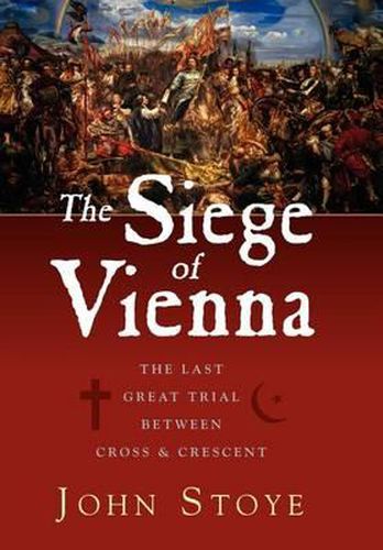 Cover image for The Siege of Vienna: The Last Great Trial Between Cross & Crescent