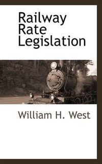 Cover image for Railway Rate Legislation