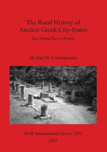 Cover image for The Rural History of Ancient Greek City-States: The Oropos Survey Project